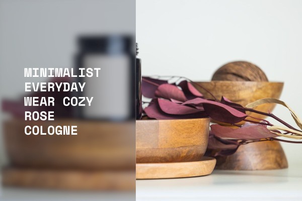 minimalist everyday wear cozy rose cologne