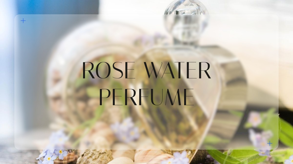 rose water perfume